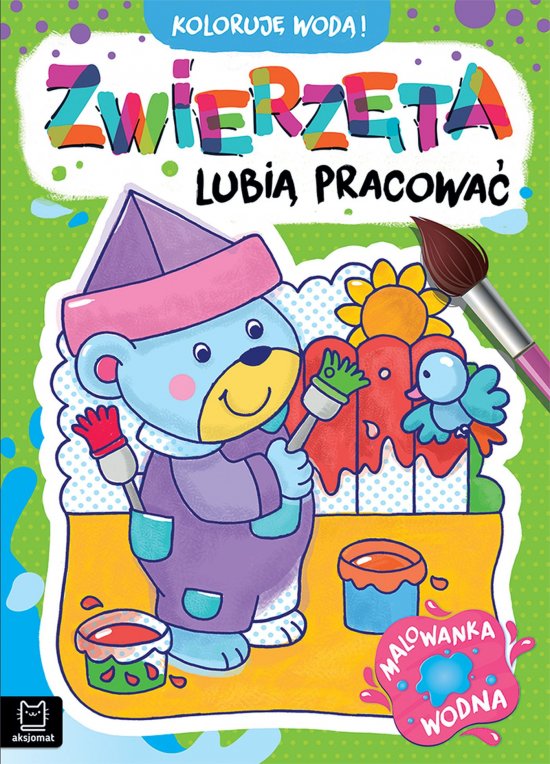 Koloruj� wod�! Zwierz�ta lubi� pracowa�. Malowanka wodna