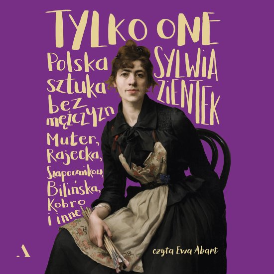 Tylko one. Polska sztuka bez m�czyzn
