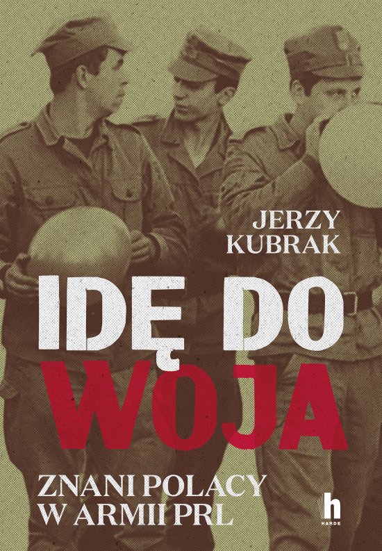 Id� do woja. Znani Polacy w armii PRL