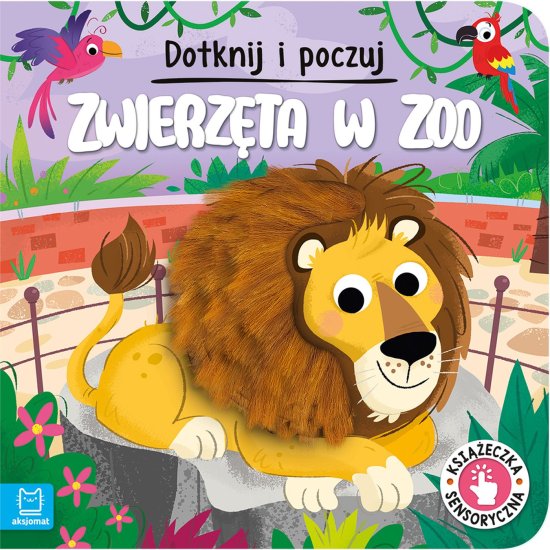 Dotknij i poczuj. Zwierz�ta w zoo. Ksi��eczka sensoryczna