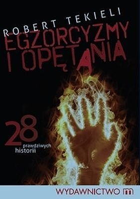 Egzorcyzmy i op�tania. 28 prawdziwych historii