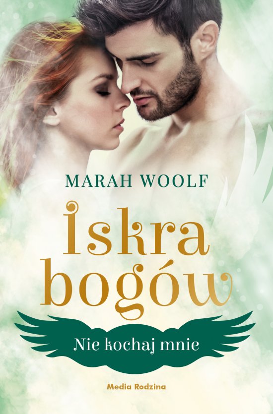 Iskra bog�w. Tom 1. Nie kochaj mnie