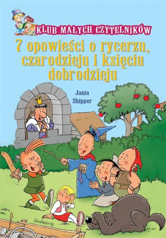 Klub ma�ych czytelnik�w: 7 opowie�ci o rycerzu, czarodzieju i ksi�ciu dobrodzieju