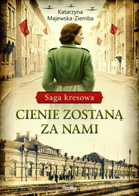 Cienie zostan� za nami. Saga kresowa, tom 1