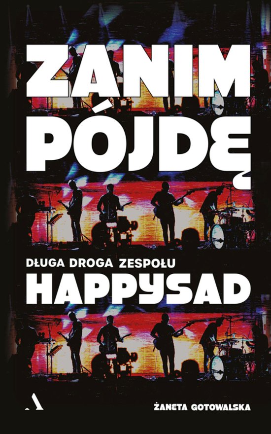 Zanim pojd�. D�uga droga zespo�u Happysad