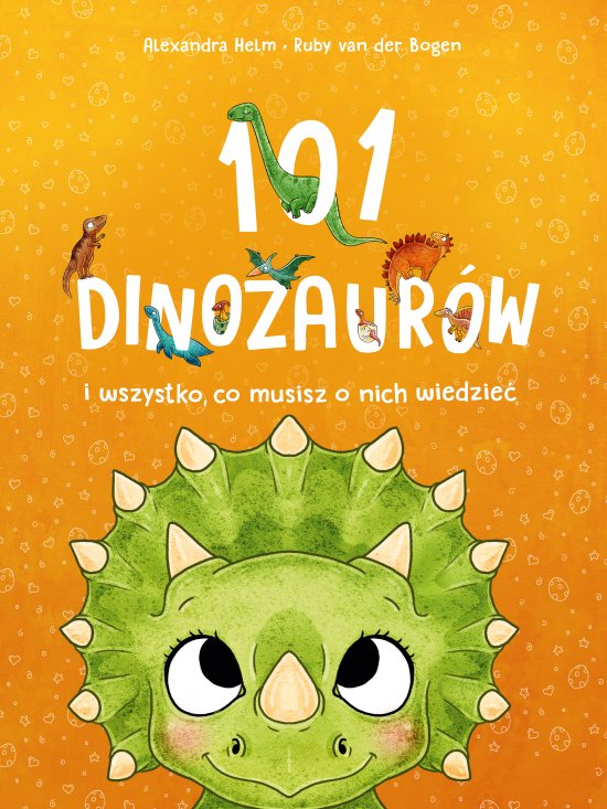 101 dinozaur�w i wszystko, co musisz o nich wiedzie�