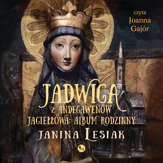 Jadwiga z Andegawen�w Jagie��owa. Album rodzinny