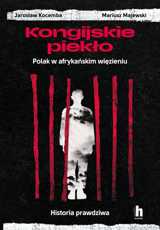 Kongijskie piek�o. Polak w afryka�skim wi�zieniu. Historia prawdziwa