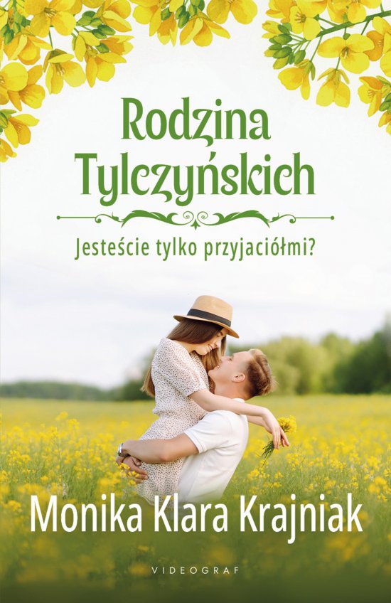 Rodzina Tylczy�skich. Tom 1: Jeste�cie tylko przyjaci�mi?