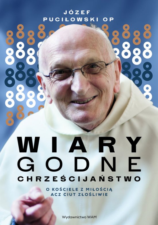 Wiarygodne chrze�cija�stwo. O Ko�ciele z mi�o�ci� acz ciut z�o�liwie