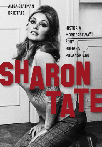 Sharon Tate. Historia morderstwa �ony Romana Pola�skiego
