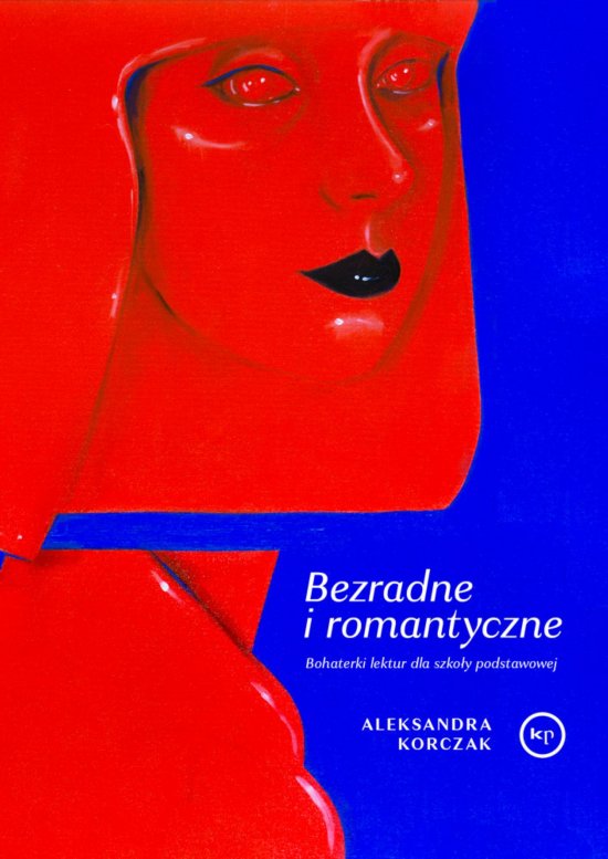 Bezradne i romantyczne. Bohaterki lektur dla szko�y podstawowej