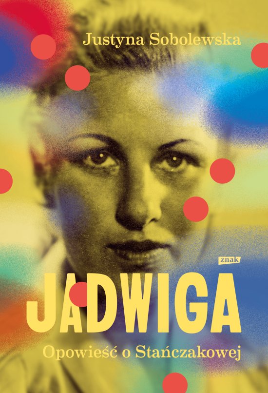 Jadwiga. Biografia Sta�czakowej