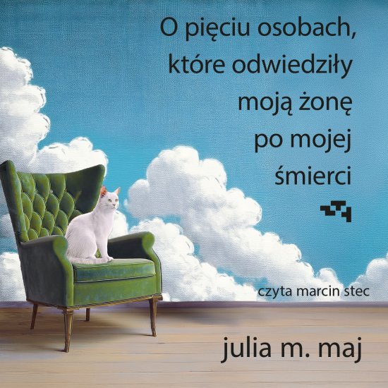 O pi�ciu osobach, kt�re odwiedzi�y moj� �on� po mojej �mierci