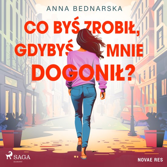 Co by� zrobi�, gdyby� mnie dogoni�?
