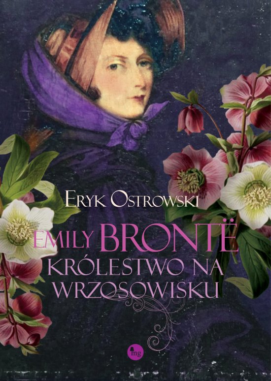 Emily Bronte. Kr�lestwo na wrzosowisku