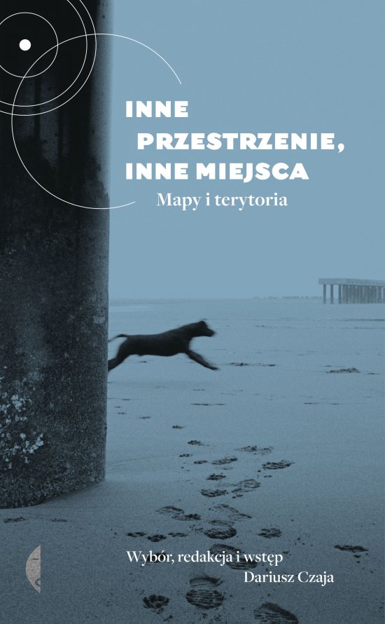 Inne przestrzenie, inne miejsca. Mapy i terytoria