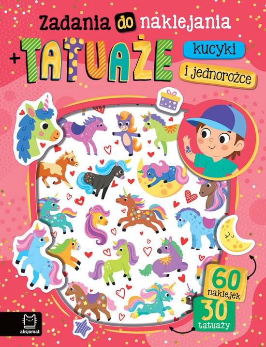 Zadania do naklejania + tatua�e. Kucyki i jednoro�ce. 60 naklejek i 30 tatua�y
