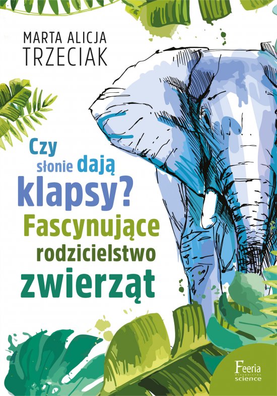 Czy s�onie daj� klapsy? Fascynuj�ce rodzicielstwo zwierz�t