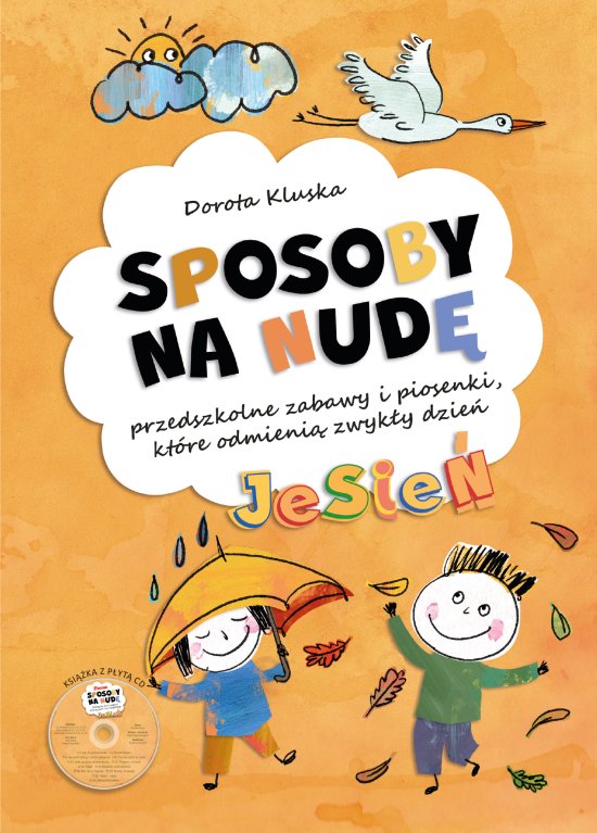 Sposoby na nud�. Jesie�. Przedszkolne zabawy i piosenki, kt�re odmieni� zwyk�y dzie�
