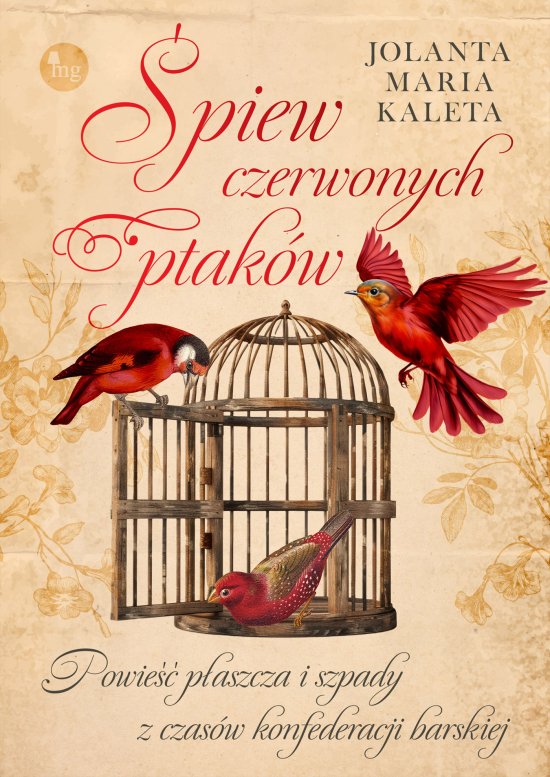 �piew czerwonych ptak�w. Powie�� p�aszcza i szpady z czas�w konfederacji barskiej