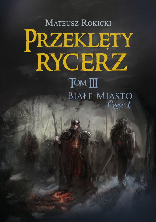 Przekl�ty rycerz. Tom III. Bia�e Miasto. Cz�� I