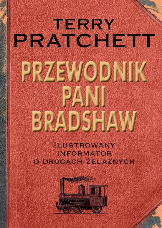 Przewodnik Pani Bradshaw. Ilustrowany informator o drogach �elaznych