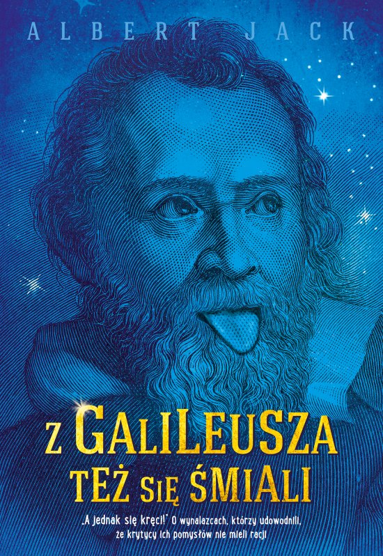 Z Galileusza te� si� �miali
