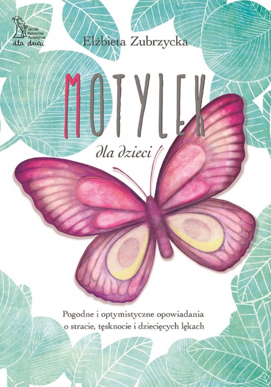 Motylek dla dzieci. Pogodne i optymistyczne opowiadania o stracie, t�sknocie i dzieci�cych l�kach