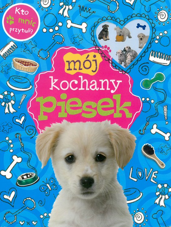 M�j kochany piesek. Kto mnie przytuli
