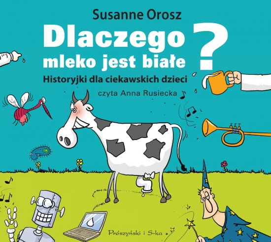 Dlaczego mleko jest bia�e - CD. Historyjki dla ciekawskich dzieci