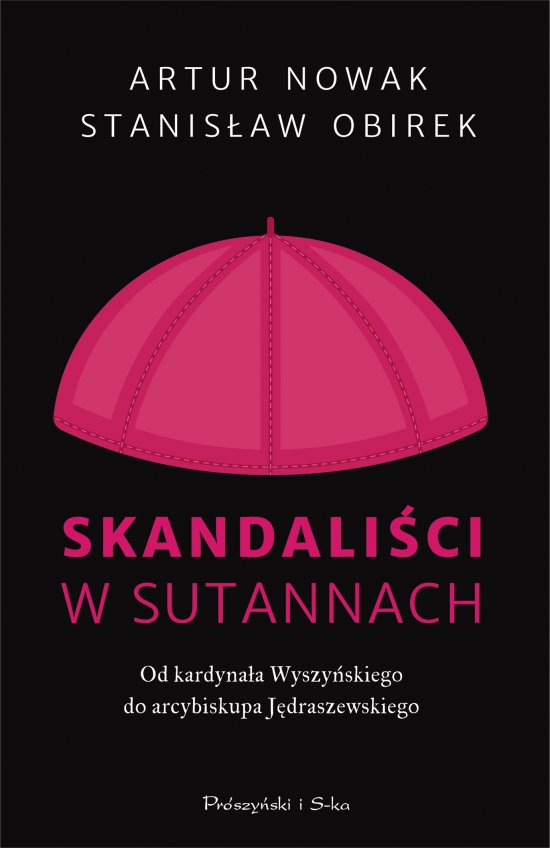 Skandali�ci w sutannach. Od kardyna�a Wyszy�skiego do arcybiskupa J�draszewskiego
