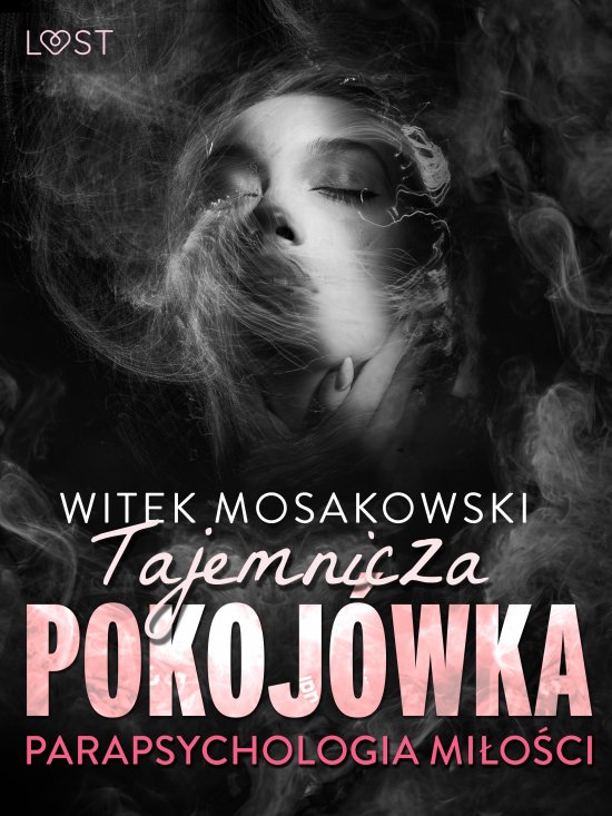 Parapsychologia mi�o�ci: tajemnicza pokoj�wka - opowiadanie erotyczne