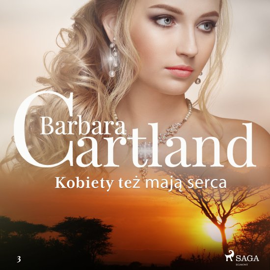 Kobiety te� maj� serca - Ponadczasowe historie mi�osne Barbary Cartland