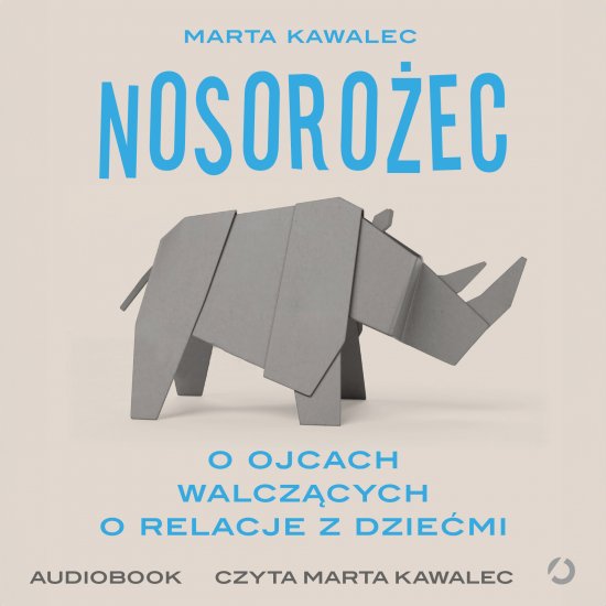 Nosoro�ec. O ojcach walcz�cych o relacje z dzie�mi