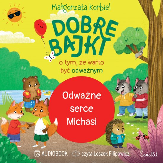 Odwa�ne serce Michasi. Dobre bajki o tym, �e warto by� odwa�nym