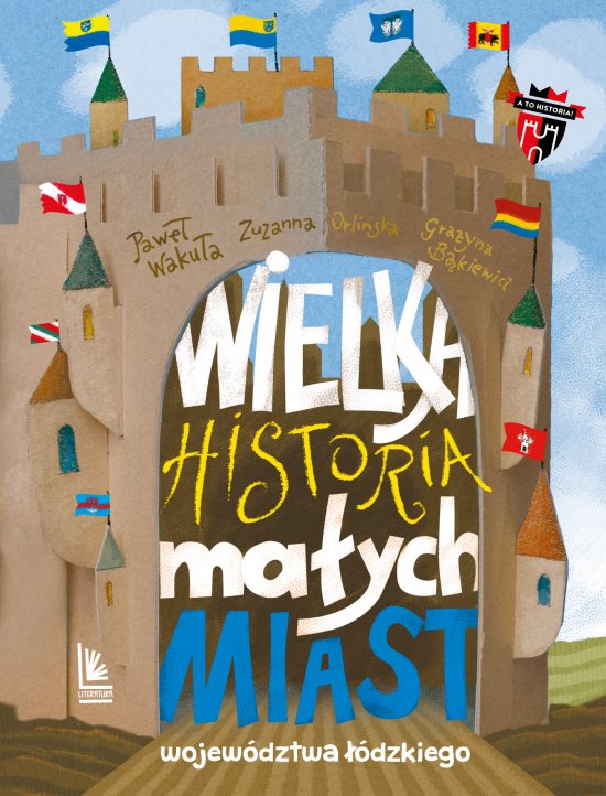 Wielka historia ma�ych miast wojew�dztwa ��dzkiego