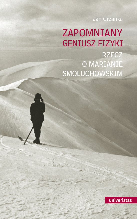 Zapomniany geniusz fizyki. Rzecz o Marianie Smoluchowskim