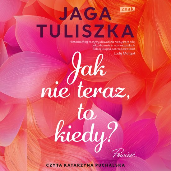 Jak nie teraz, to kiedy?