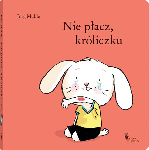 Nie p�acz, kr�liczku