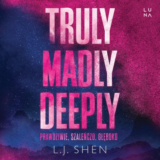 Truly Madly Deeply. Prawdziwie, szale�czo, g��boko
