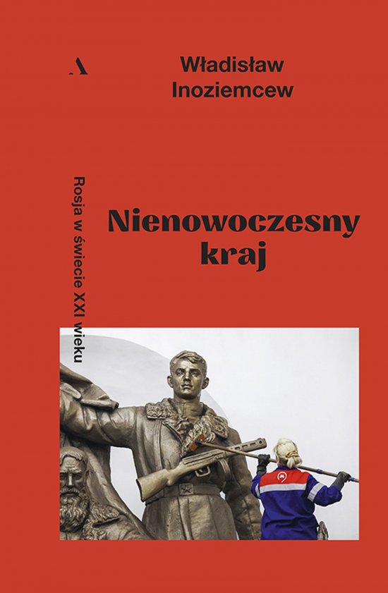 Nienowoczesny kraj. Rosja w �wiecie XXI wieku
