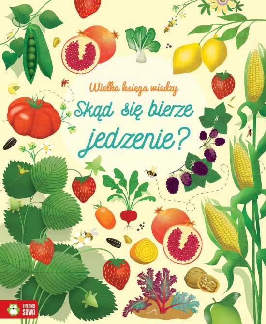 Wielka ksi�ga wiedzy. Sk�d si� bierze jedzenie?