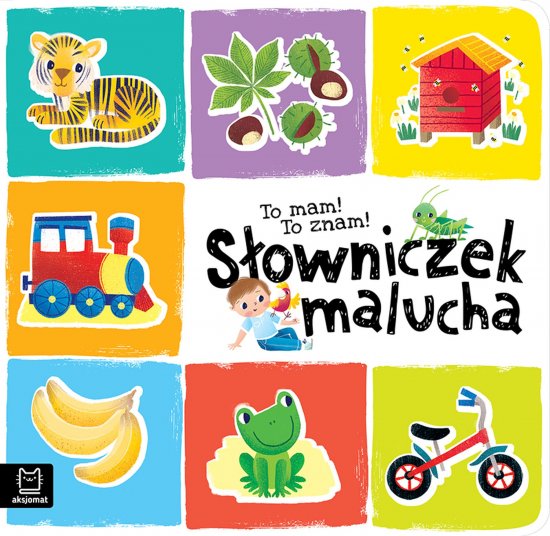 To mam! To znam! S�owniczek malucha