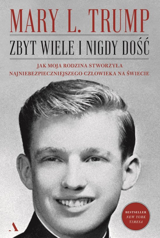 Zbyt wiele i nigdy do��. Jak moja rodzina stworzy�a najniebezpieczniejszego cz�owieka na �wiecie