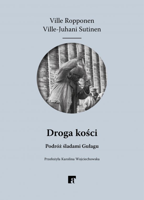 Droga ko�ci. Podr� �ladami Gu�agu