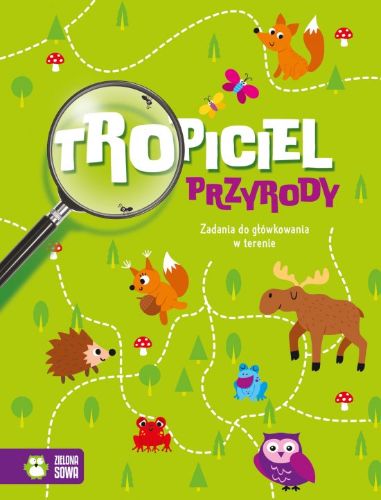 Tropiciel przyrody. Zadania do g��wkowania w terenie