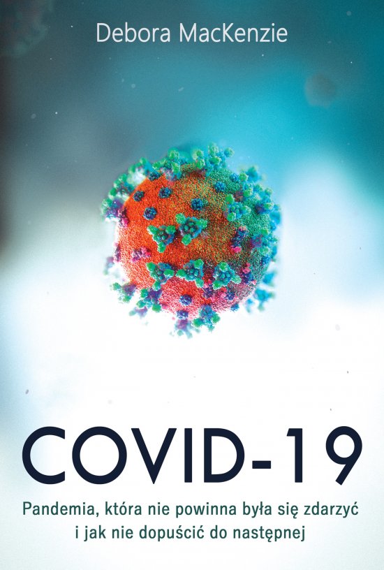 Covid -19: pandemia, kt�ra nie powinna by�a si� zdarzy� i jak nie dopu�ci� do nast�pnej