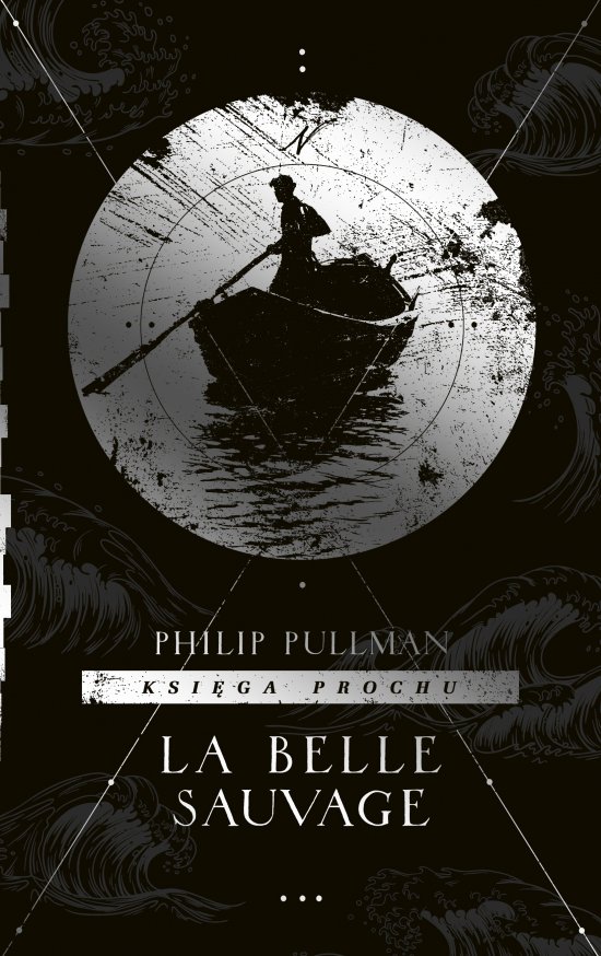 La Belle Sauvage. Cykl Ksi�ga Prochu. Tom 1