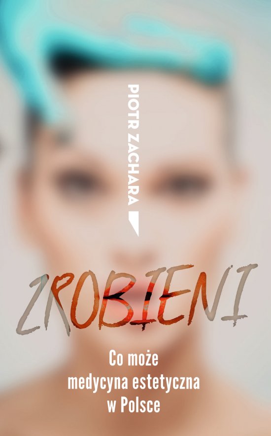 Zrobieni. Co mo�e medycyna estetyczna w Polsce